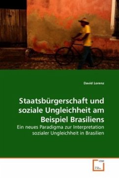Staatsbürgerschaft und soziale Ungleichheit am Beispiel Brasiliens - Lorenz, David