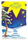Ein Stern fällt vom Himmel Neue Weihnachts- und Winterlieder zum Singen, Spielen und Musizieren Ein Stern fällt vom Himmel Neue Weihnachts- und Winterlieder zum Singen, Spielen und Musizieren