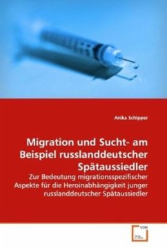 Migration und Sucht- am Beispiel russlanddeutscher Spätaussiedler - Schipper, Anika