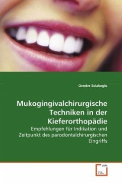 Mukogingivalchirurgische Techniken in der Kieferorthopädie - Solakoglu, Oender