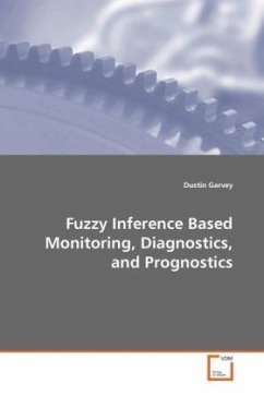 Fuzzy Inference Based Monitoring, Diagnostics, and Prognostics - Garvey, Dustin