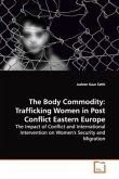 The Body Commodity: Trafficking Women in Post Conflict Eastern Europe