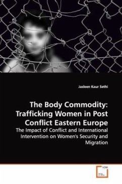 The Body Commodity: Trafficking Women in Post Conflict Eastern Europe - Sethi, Jasleen Kaur