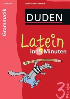 Grammatik, 3. Lernjahr / Duden - Latein in 15 Minuten