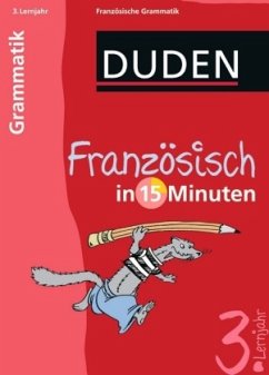 Grammatik, 3. Lernjahr / Duden - Französisch in 15 Minuten