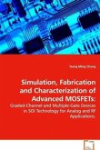 Simulation, Fabrication and Characterization of Advanced MOSFETs: