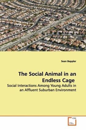 The Social Animal in an Endless Cage The Social Animal in an Endless Cage