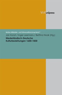 Niederländisch-Deutsche Kulturbeziehungen 1600 - 1830 - Konst, Jan / Leemans, Inger / Noak, Bettina (Hrsg.)