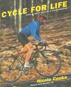 Cycle for Life: Bike & Body Health & Maintenance - Cooke, Nicole