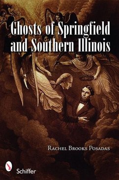 Ghosts of Springfield and Southern Illinois - Brooks Posadas, Rachel