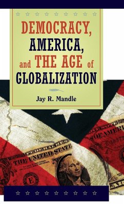 Democracy, America, and the Age of Globalization - Mandle, Jay R.