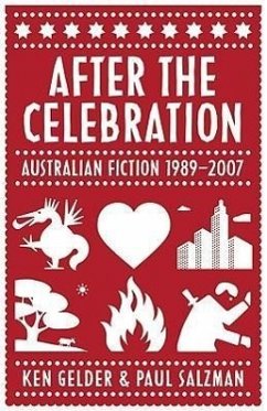 After the Celebration: Australian Fiction 1989-2007 - Gelder, Ken; Salzman, Paul