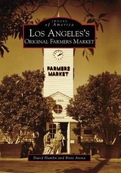 Los Angeles's Original Farmers Market - Hamlin, David; Arena, Brett