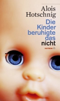 Die Kinder beruhigte das nicht - Hotschnig, Alois