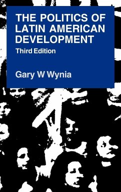 The Politics of Latin American Development - Wynia, Gary W.