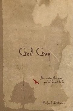 God Guy: Becoming the Man You're Meant to Be - DiMarco, Michael