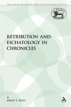 Retribution and Eschatology in Chronicles - Kelly, Brian E.