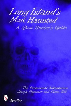 Long Island's Most Haunted: A Ghost Hunter's Guide - Flammer, Joseph; Hill, Diane