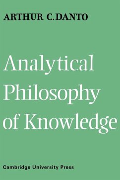 Analytical Philosophy of Knowledge - Danto, Arthur C.; Arthur Coleman, Danto