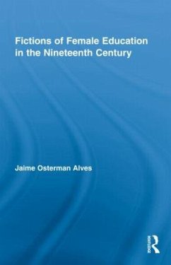 Fictions of Female Education in the Nineteenth Century - Alves, Jaime Osterman