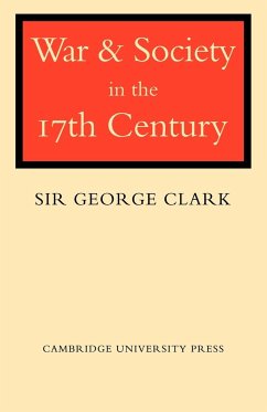 War and Society in the Seventeenth Century - Clark, George