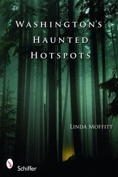 Washington's Haunted Hotspots - Moffitt, Linda