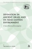 Divination in Ancient Israel and Its Near Eastern Environment Divination in Ancient Israel and Its Near Eastern Environment