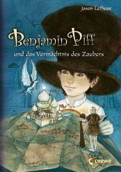 Benjamin Piff und das Vermächtnis des Zaubers - Lethcoe, Jason