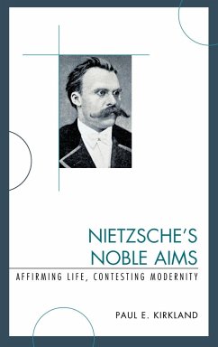 Nietzsche's Noble Aims - Kirkland, Paul E.