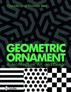 Geometric Ornament in Architecture, Art, and Design - Weil, Thomas and Claudia
