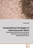 Compositional Strategies in Electroacoustic Music
