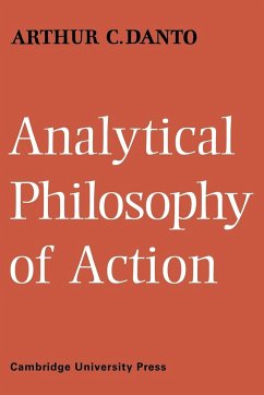 Analytical Philosophy of Action - Danto, Arthur C.; Arthur C., Danto