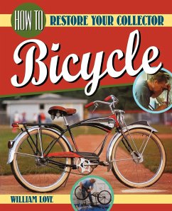 How to Restore Your Collector Bicycle - Love, William M.