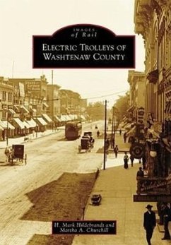 Electric Trolleys of Washtenaw County - Hildebrandt, H. Mark; Churchill, Martha A.