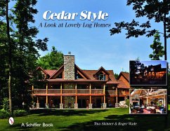 Cedar Style: A Look at Lovely Log Homes - Skinner, Tina; Wade, Roger