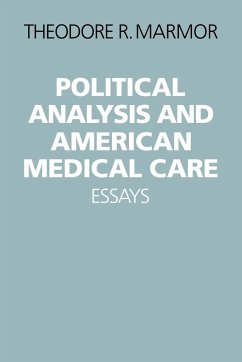 Political Analysis and American Medical Care Essays - Marmor, Theodore R.