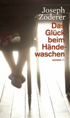 Das Glück beim Händewaschen - Zoderer, Joseph