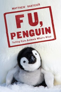 F U, Penguin: Telling Cute Animals What's What - Gasteier, Matthew