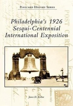 Philadelphia's 1926 Sesqui-Centennial International Exposition - Ristine, James D.