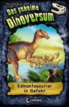 Edmontosaurier in Gefahr / Das geheime Dinoversum Bd.6 - Stone, Rex