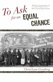 To Ask for an Equal Chance: African Americans in the Great Depression