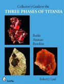 Collector's Guide to the Three Phases of Titania: Rutile, Anatase, and Brookite