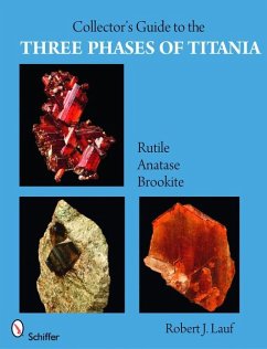 Collector's Guide to the Three Phases of Titania: Rutile, Anatase, and Brookite - Lauf, Robert J.