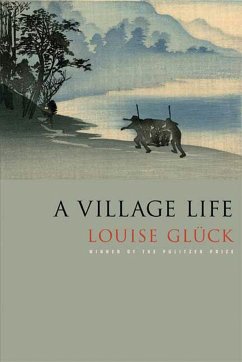 A Village Life: Poems - Glück, Louise