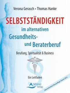 Selbstständigkeit im alternativen Gesundheits- und Beraterberuf - Gerasch, Verona; Hanke, Thomas