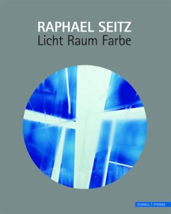 Raphael Seitz, Licht-Raum-Farbe - Seitz, Raphael