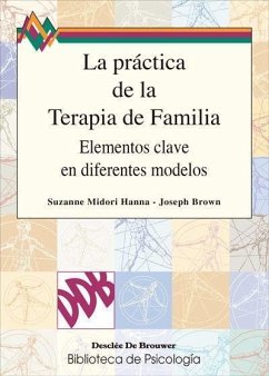 La práctica de la terapia en familia : elementos clave en diferentes modelos - Midori, Suzanne; Brown, Joseph H.