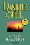 Fuerzas irresistibles - Steel, Danielle