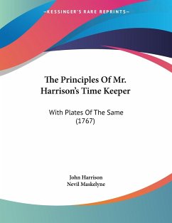 The Principles Of Mr. Harrison's Time Keeper - Harrison, John; Maskelyne, Nevil