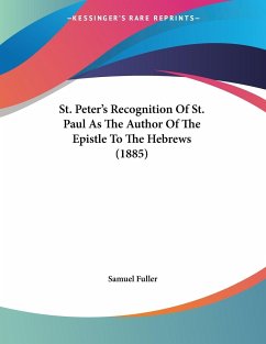 St. Peter's Recognition Of St. Paul As The Author Of The Epistle To The Hebrews (1885) - Fuller, Samuel